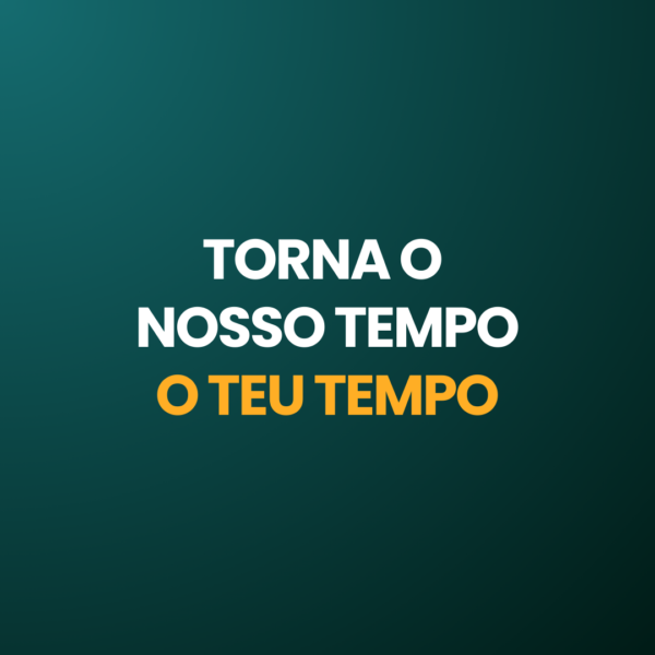 Torna o nosso tempo o teu tempo