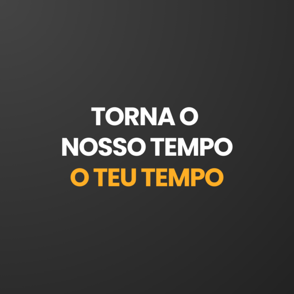 Torna o nosso tempo o teu tempo